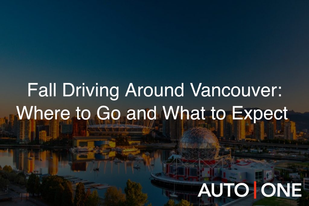 Fall Driving Around Vancouver: Where to Go and What to Expect