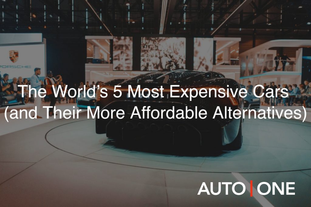 The World’s 5 Most Expensive Cars (and Their More Affordable Alternatives)